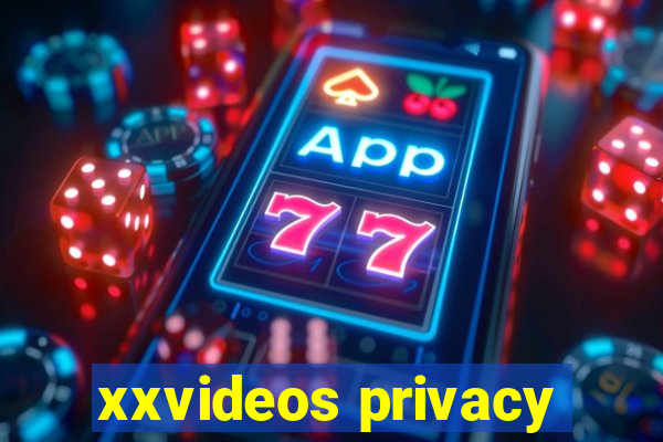 xxvideos privacy